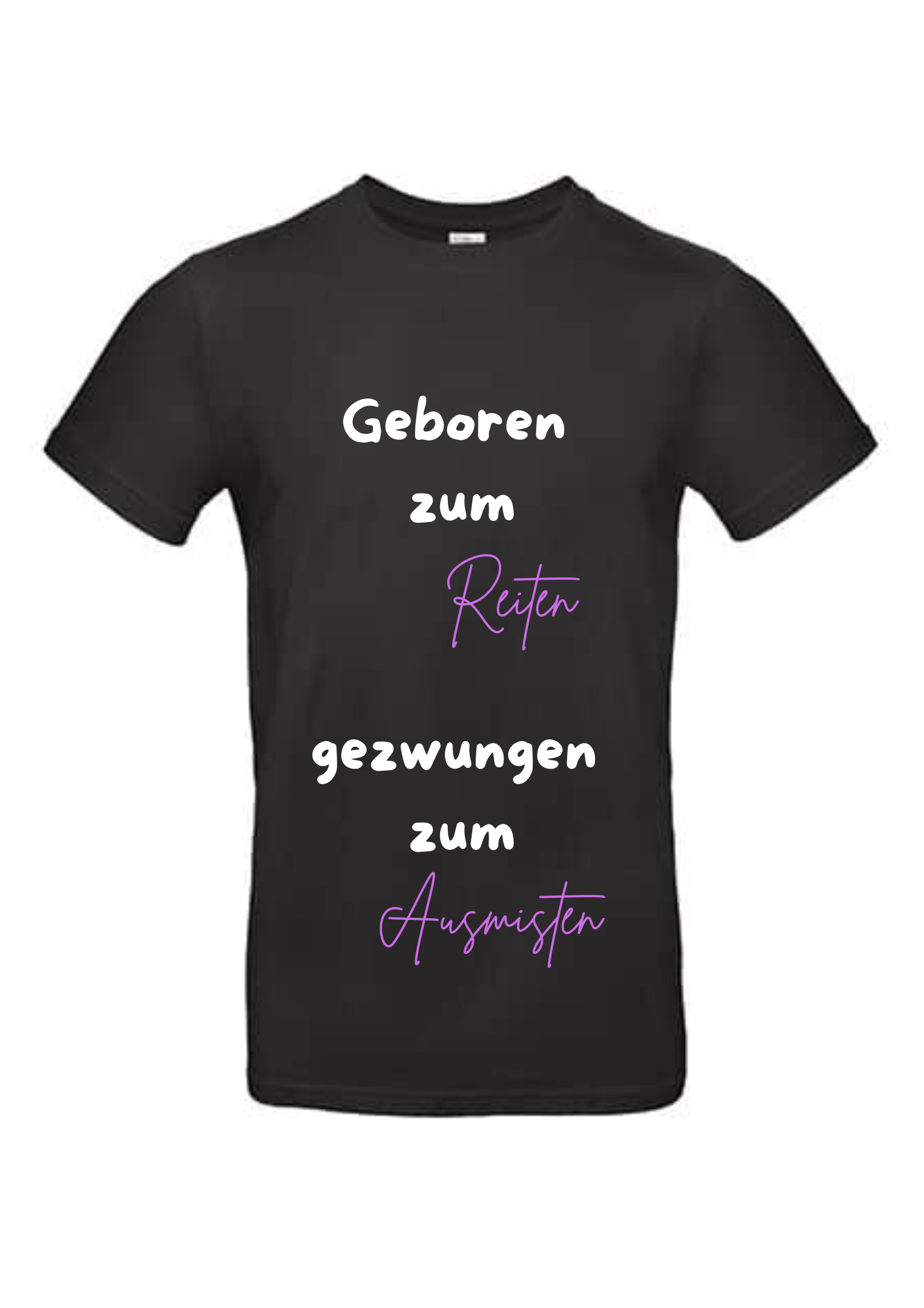 Tshirt - Geboren zum Reiten, gezwungen zum Ausmisten