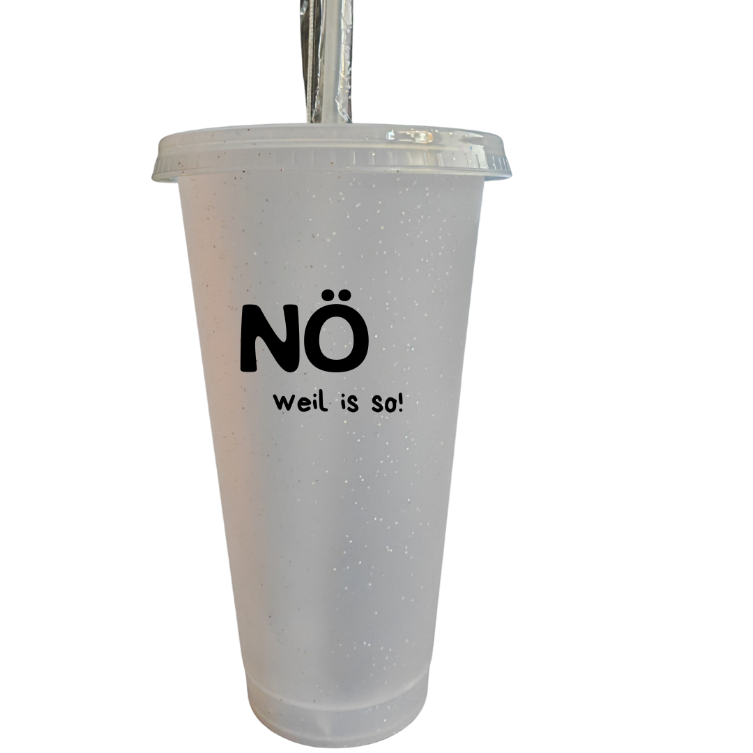 Glitzerbecher - NÖ weil is so!