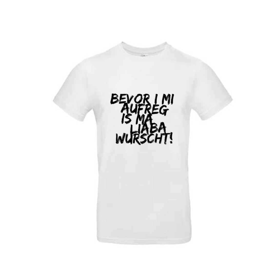 Tshirt - BEVOR I MI AUFREG IS MA LIABA WURSCHT