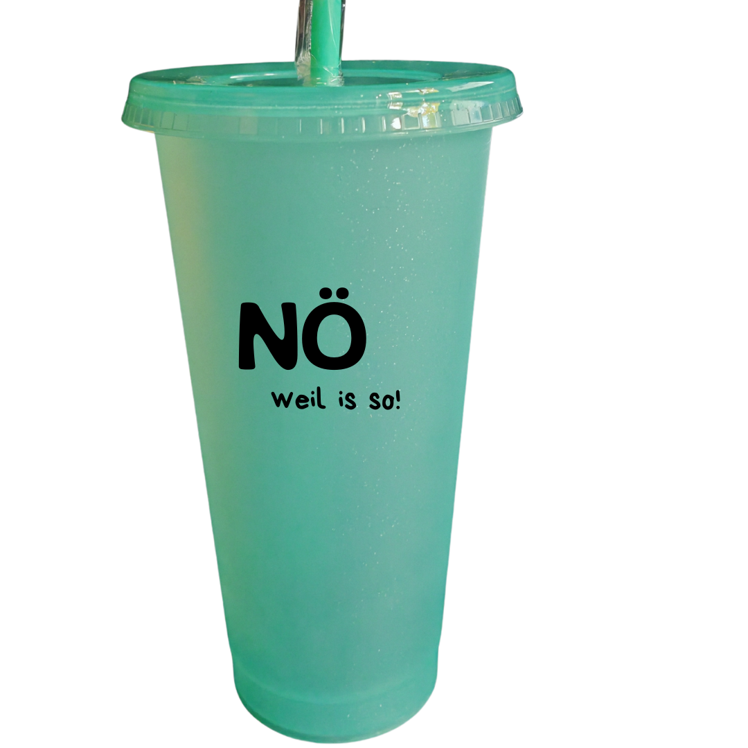 Glitzerbecher - NÖ weil is so!